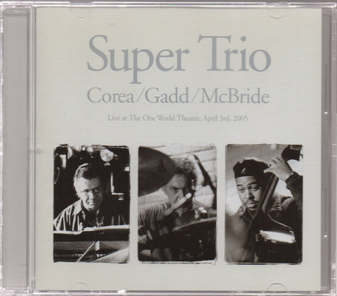 Corea / Gadd / McBride - Super Trio (Live At The One World Theatre, April 3rd, 2005) CD