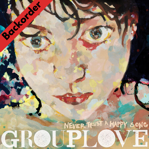 Grouplove - Never Trust A Happy Song LP 33⅓rpm [Backorder LP]